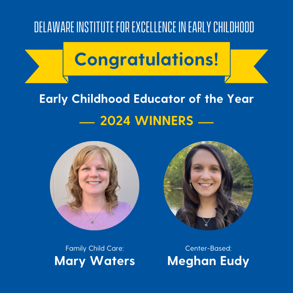 DIEEC is proud to announce this year's Early Childhood of the Year winners, Mary Waters, Family Child care, and Meghan Eudy, Center-Based.